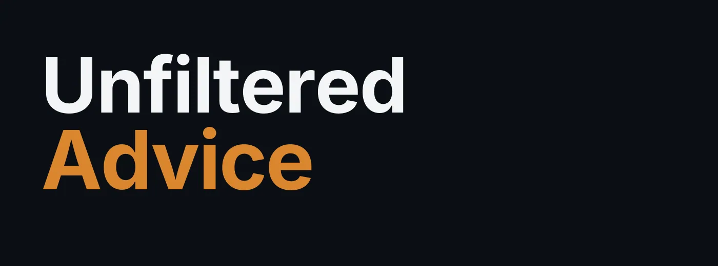 Unfiltered Advice by Fabio Andreatta Unfiltered Advice project by Fabio Andreatta